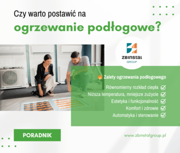 Czy warto postawić na ogrzewanie podłogowe Poradnik od Zbiinstalgroup