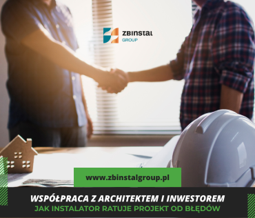 Współpraca z architektem i inwestorem – jak instalator ratuje projekt od błędów