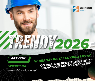 Trendy 2026 w branży instalacyjnej i HVAC: co realnie będzie „na topie” i dlaczego ma to znaczenie
