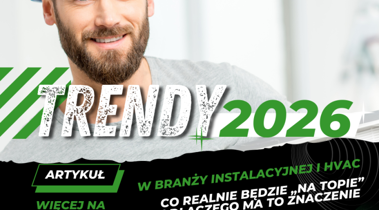 Trendy 2026 w branży instalacyjnej i HVAC: co realnie będzie „na topie” i dlaczego ma to znaczenie