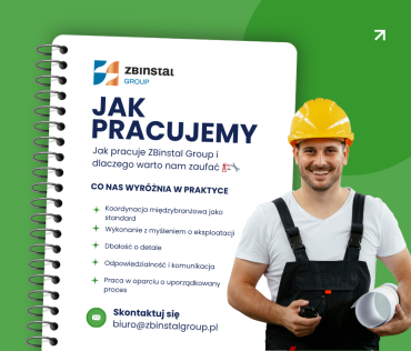 Jak pracuje ZBinstal Group i dlaczego warto nam zaufać