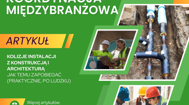 Koordynacja międzybranżowa instalacji – jak uniknąć kolizji instalacji z konstrukcją i architekturą